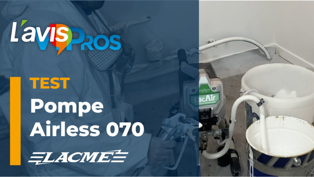 Test de la pompe Airless 070 de Lacmé | L&rsquo;avisPros