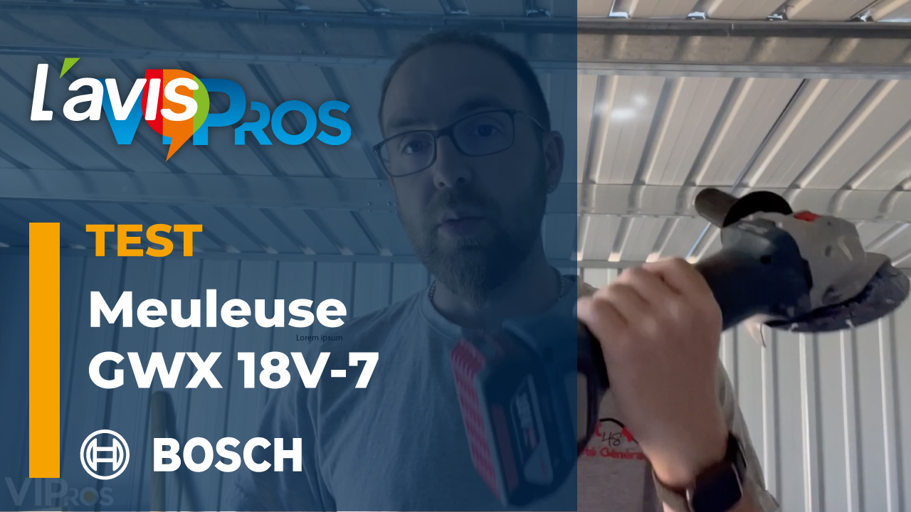 Test de la meuleuse GWX 18V-7 de Bosch | L&rsquo;avisPros