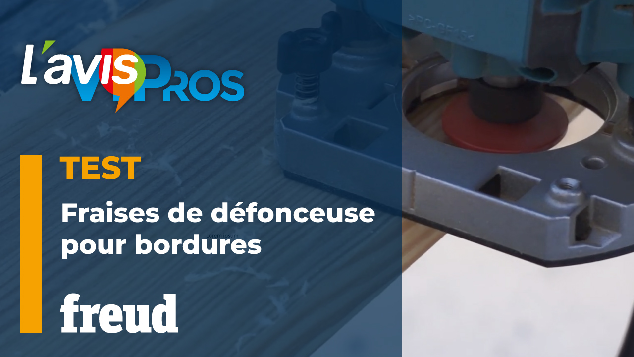 Test des fraises de défonceuse pour bordures Freud | L&rsquo;avisPros