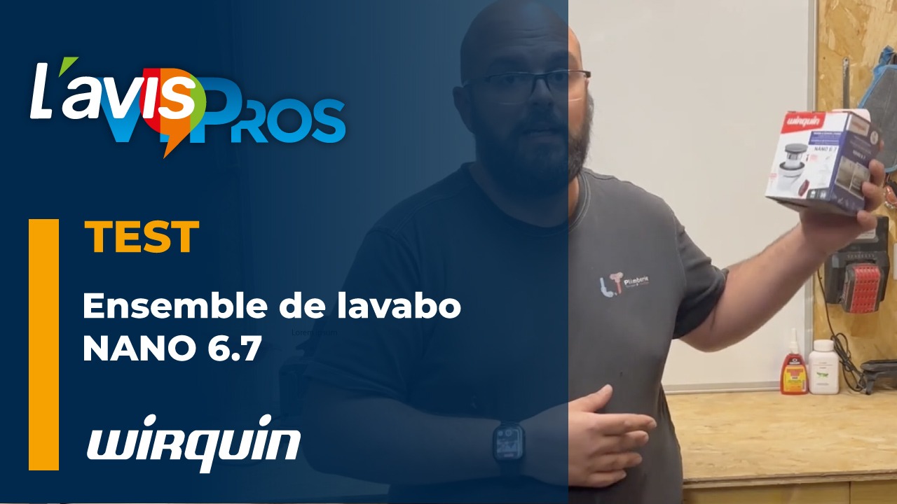 Test du nouvel ensemble de lavabo Nano 6.7 de Wirquin | L&rsquo;avisPros
